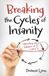 Breaking Bol Breaking the Cycles of Insanity Paperback