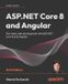 ASP.NET Core 8 and Angular - Sixth Edition: Full-stack web development with ASP.NET Core 8 and Angular