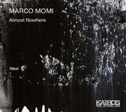 Music&Words Kairos Ensemble Nikel - Marco Momi: Almost Nowhere (CD)