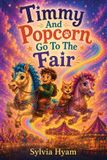Timmy Grand Publishers Timmy And Popcorn Go To The Fair Paperback