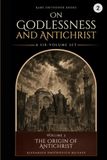 On Godlessness and Antichrist Volume 2: The Origin of Antichrist