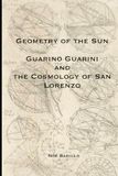 Géométrie du Soleil : Guarino Guarini et la Cosmologie de San Lorenzo