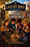 The Lantern Ridge Mysteries-The Case of the Missing School Bell