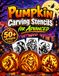Pumpkin Carving Stencils for Advanced: 50+ Detailed Halloween Patterns and Templates with Jack-O’-Lantern Art for DIY Craft Projects, Party Decorations and Seasonal Creativity