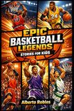 Epic Basketball Legends Stories for Kids