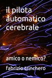 Il pilota automatico cerebrale: amico o nemico?