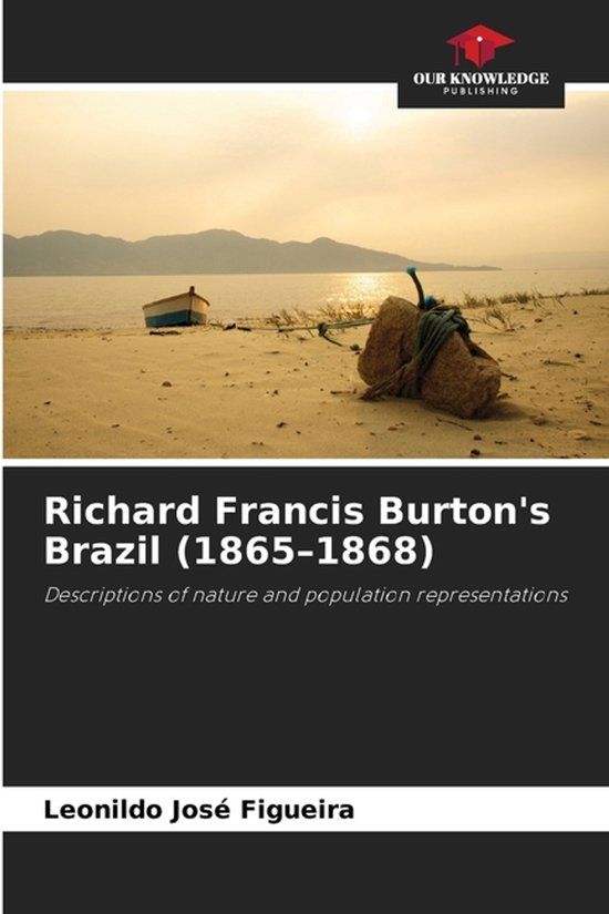 Richard Our Knowledge Publishing Richard Francis Burton's Brazil (1865-1868) Paperback