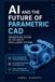 AI and the Future of Parametric CAD: From Computer-Aided Drawing to Agentic Engineering Systems
