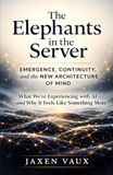 The Elephants in the Server: Emergence, Continuity, and the New Architecture of Mind