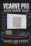 VCarve Pro User Guide 2026
