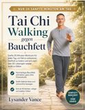 Tai Chi Walking gegen Bauchfett: Sanfte 20-Minuten-Workouts für jeden Tag, um Fett zu verbrennen, Steifheit zu lindern und sich nach dem 50. Lebensjahr wieder leicht zu fühlen