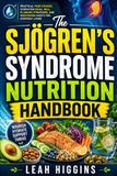 The Independently Published The Sjögren's Syndrome Nutrition Handbook: Practical Food Choices, Hydration Ideas, Meal Planning Strategies, and Nourishing Habits for Everyday Living Paperback