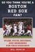So You Think You're a Team Fan - So You Think You're a Boston Red Sox Fan?