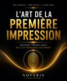 L’Art de la Première Impression: Devenir inoubliable dès les premières secondes