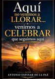 Aquí no venimos a llorar...venimos a celebrar que seguimos aqui