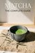 Matcha: The Complete Guide: From Ceremonial Rituals to Modern Culinary Art