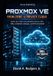 Proxmox VE: From Zero to Private Cloud: Build Your Own Virtualization Server with VMs, Containers, Backups, and Off-Grid Control