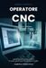 Operatore CNC: Manuale completo per tornio e fresa: disegno tecnico, tolleranze, utensili, parametri di taglio e programmazione G-code. Con 20 domande da colloquio e 10 esercizi risolti
