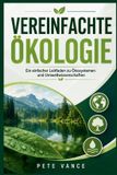 VEREINFACHTE Independently Published VEREINFACHTE ÖKOLOGIE: Ein einfacher Leitfaden zu Ökosystemen und Umweltwissenschaften Paperback
