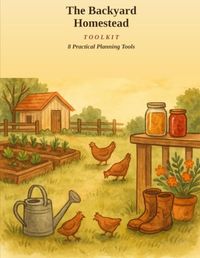 Backyard Homesteading: Beginners Guide Toolkit