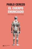 EL Siglo Xxi Editores EL CUERPO ENUNCIADO: CÓMO EL TATUAJE EXPLICA NUESTRO TIEMPO: 1 Paperback