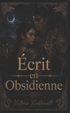Écrit Victoria Xicotencatl Dark Romance: Hommes Dominants, Obsession Dangereuse Et Érotisme Psychologique Intense- Écrit en Obsidienne