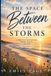 The Space Between the Storms