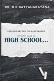 When I was in High School...: Lessons Beyond the Blackboard
