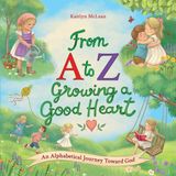 From Libri GmbH From A to Z- Growing a Good Heart: An Alphabetical Journey Toward God