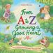 From Libri GmbH From A to Z- Growing a Good Heart: An Alphabetical Journey Toward God