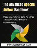 The Mastering Tech Programming: The Advanced Apache Airflow Handbook