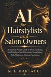 AI for Hairstylists and Salon Owners: A Practical Prompt Guide