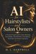 AI for Hairstylists and Salon Owners: A Practical Prompt Guide