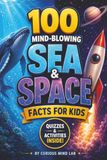 100 Mind-Blowing Sea and Space Facts for Kids: An Epic Science Journey from the Deep Ocean to Outer Space: Includes Fun Trivia Quizzes, Hidden Mysteries, and Cosmic Secrets for Ages 6-12