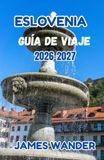 ESLOVENIA Guía de viaje 2026-2027