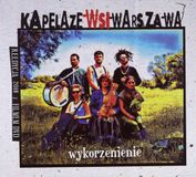 WYKORZENIENIE-KAPELA Kapela Ze Wsi Warszawa: Wykorzenienie [CD]+[DVD]
