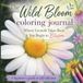 The Wild Bloom Coloring Journal: Where Growth Takes Root & You Begin to Blossom, A beginner's guide to self-reflection