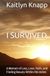 I SURVIVED: A Memoir of Loss, Love, Faith, and Finding Beauty Within the Ashes