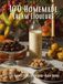 100 Homemade Cream Liqueurs: Easy Recipes & Delicious Dairy-Based Drinks