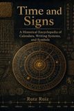 Time and Signs: A Historical Encyclopedia of Calendars, Writing Systems, and Symbols
