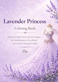 Lavender Princess Coloring Book: Dreamy Lavender Floral and Tiara Designs for Calm Relaxation, Stress Relief, and Creative Coloring for Adults