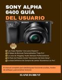 SONY ALPHA 6400 GUÍA DEL USUARIO