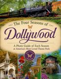 The Dollywood The Four Seasons of Dollywood: A Photo Guide of Each Season at America's Most Loved Theme Park