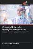 Eterocicli OmniScriptum SRL Eterocicli tiazolici biologicamente attivi