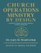 Church Ministry by Design: The Church Operations Ministry By Design Paperback