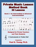 Private Music Lesson Method Book: Book 2 – 30 Lessons – for Intermediate to Advanced Instrumentalists for C Instruments in Treble Clef
