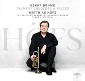Oskar Matthias Höfs & Deutsche Kammerphilharmonie Bremen - Oskar Böhme: Trumpet Concerto & Pieces (CD)