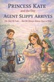 Princess Kate and the Day Agent Slippy Arrives