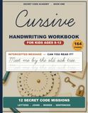 Cursive Handwriting Workbook for Kids Ages 8-12: Crack the Code — Learn to Read and Write Cursive with Secret Messages, Jokes, and Fun Facts