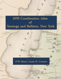 1876 Combination Atlas of Saratoga and Ballston, New York: Color Facsimile Reprint with Detailed Village Maps, Property Owners, and Engraved Views
